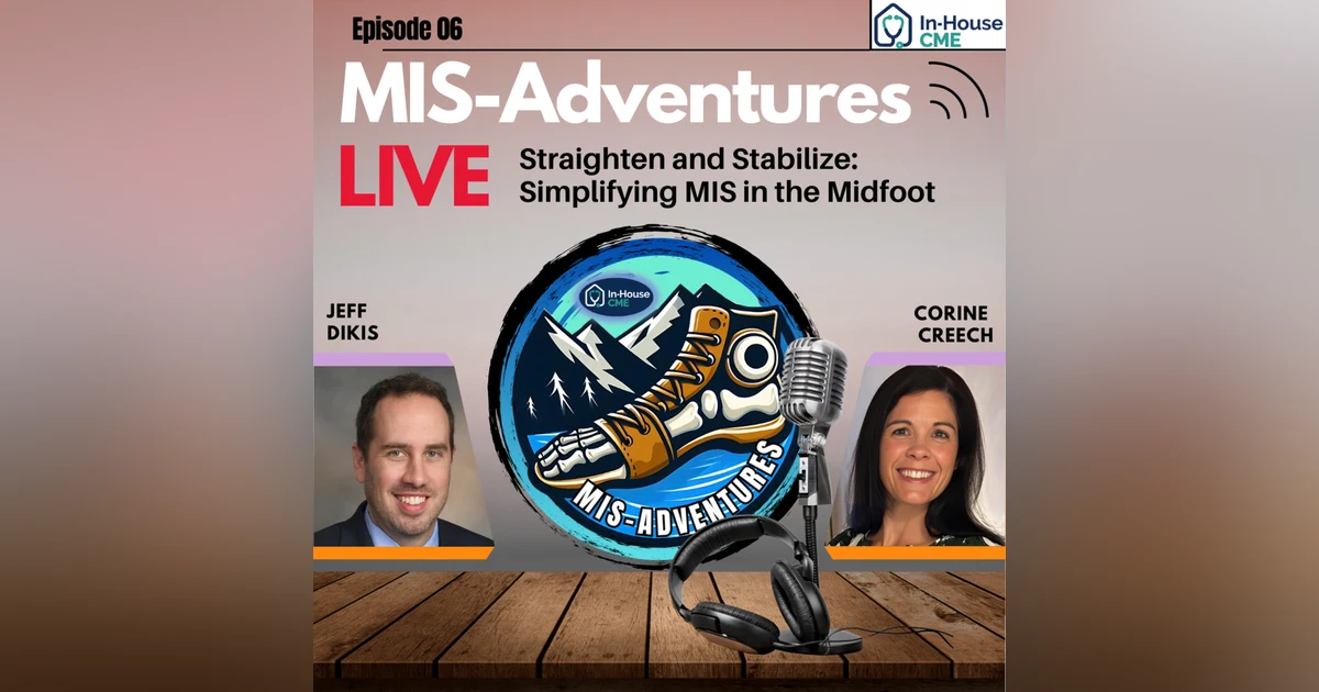 S3.E15 - Simplifying MIS in the Midfoot with Dr. Corine Creech