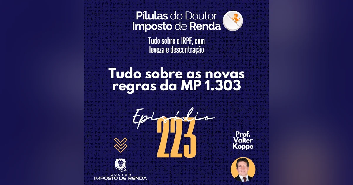 PDIR Ep. 223 – Tudo sobre as novas regras da MP 1.303