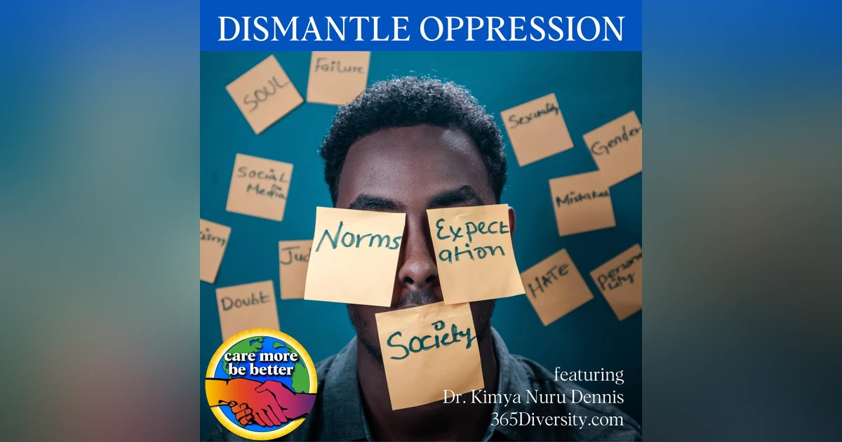 DISMANTLE OPPRESSION: Break Down The Power Majority with Dr. Kimya Nuru Dennis, 365Diversity.com