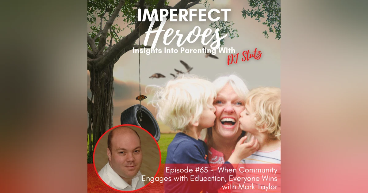 Episode 65: When Community Engages with Education, Everyone Wins with Mark Taylor