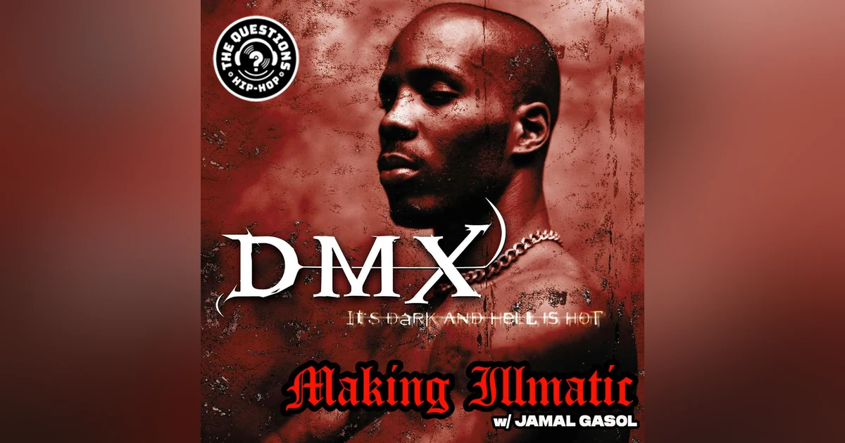 Making Illmatic: DMX 'It's Dark and Hell is Hot' w/ Jamal Gasol