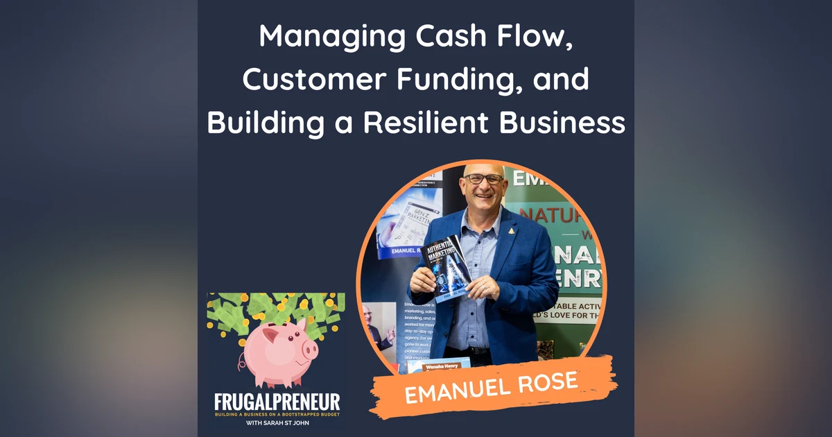 Managing Cash Flow, Customer Funding, and Building a Resilient Business (with Emanuel Rose)