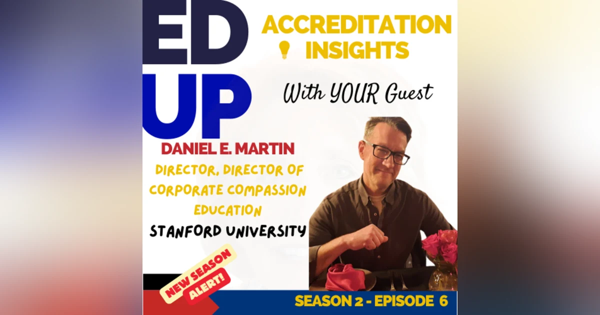 6. Accreditation and Compassion in Education: Insights from Dr. Daniel E. Martin