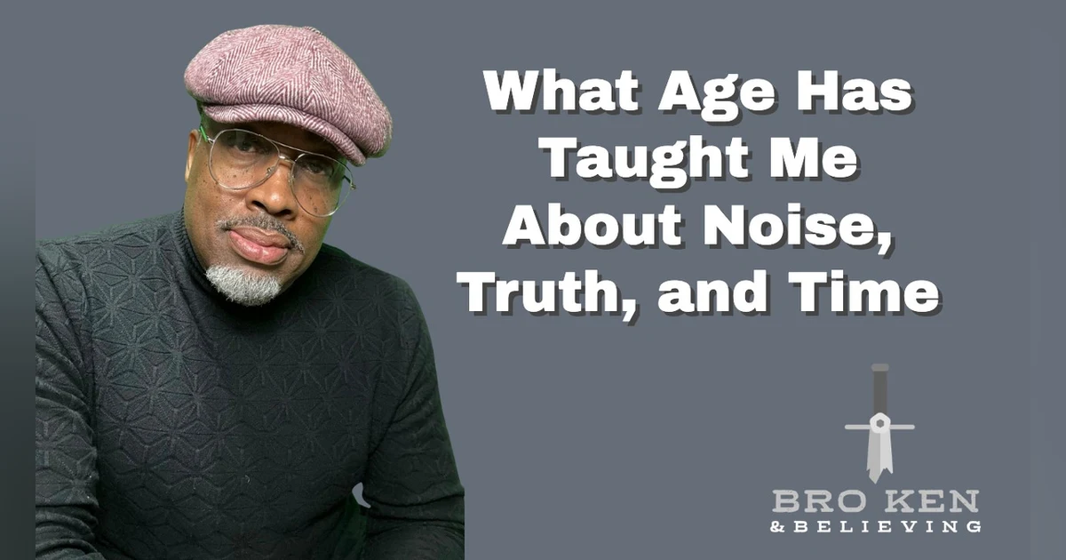 What Age Has Taught Me About Noise, Truth, and Time