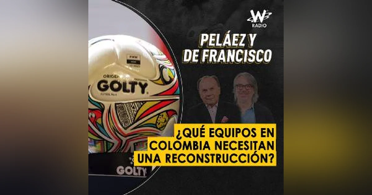 ¿Qué equipos en Colombia necesitan una reconstrucción?