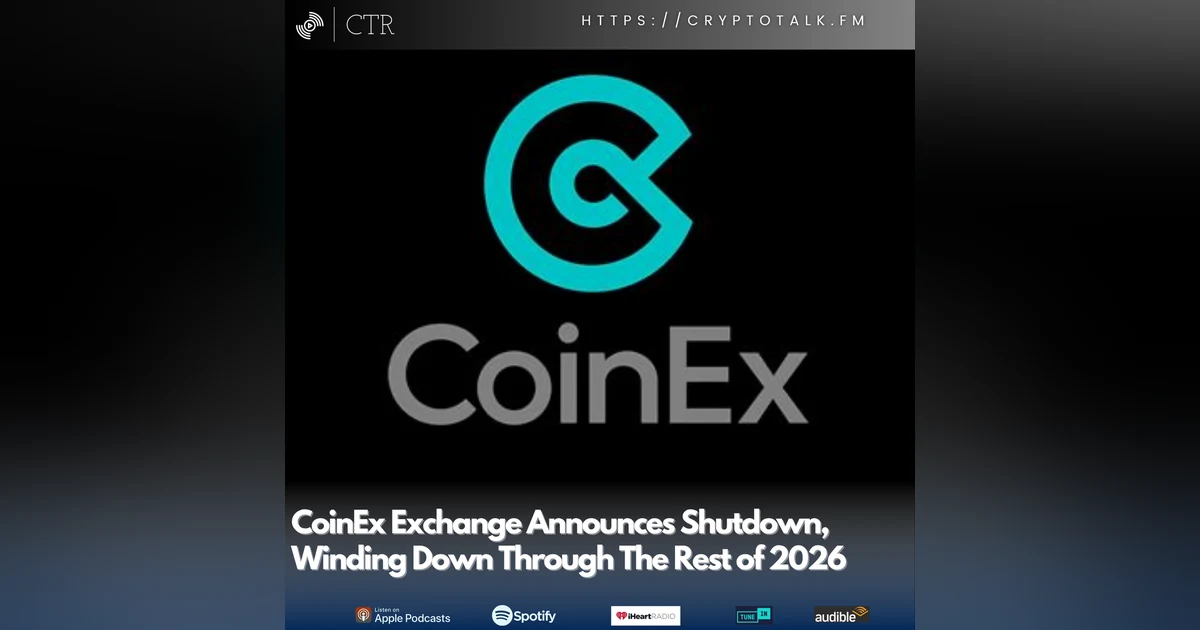 #CoinEx Exchange Announces Shutdown, Winding Down Through The Rest of 2026