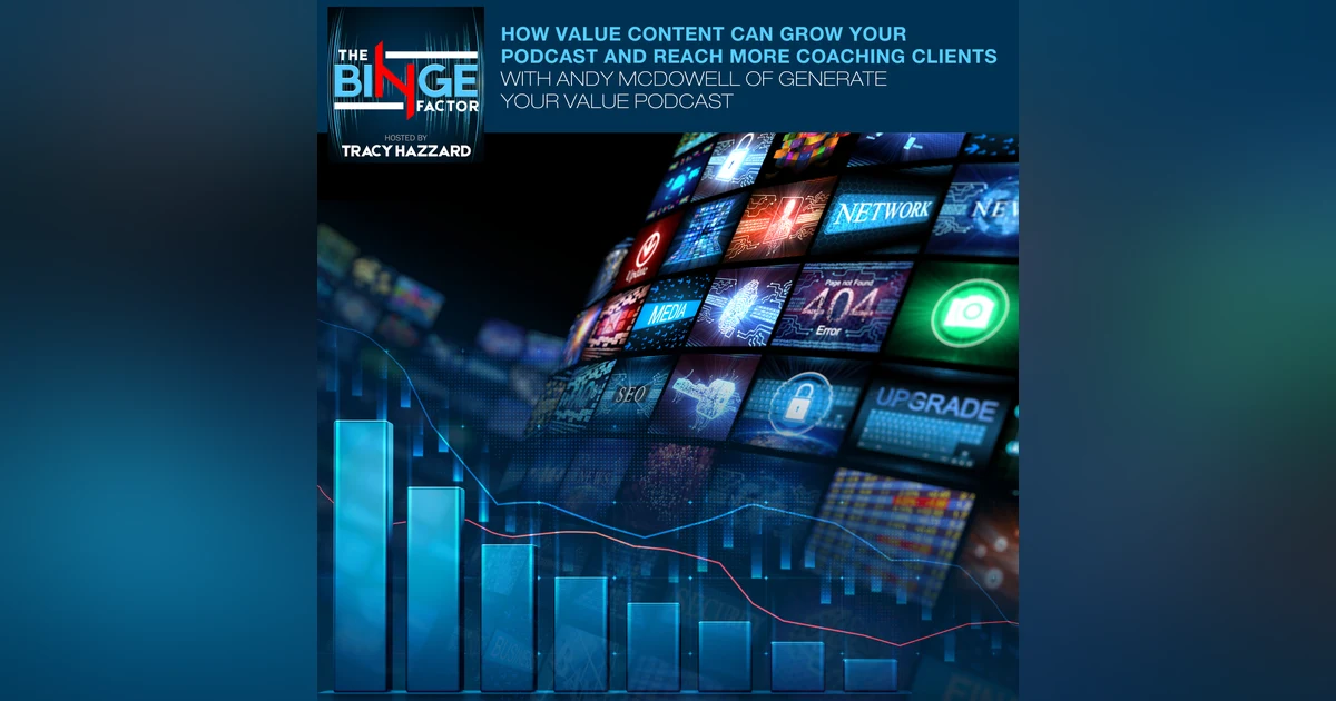 How Value Content Can Grow Your Podcast And Reach More Coaching Clients With Andy McDowell Of Generate Your Value Podcast