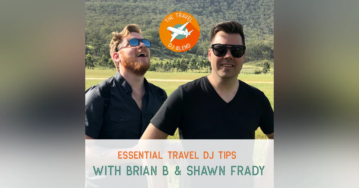 Travel: Essential Travel DJ Tips with Brian B & Shawn Frady