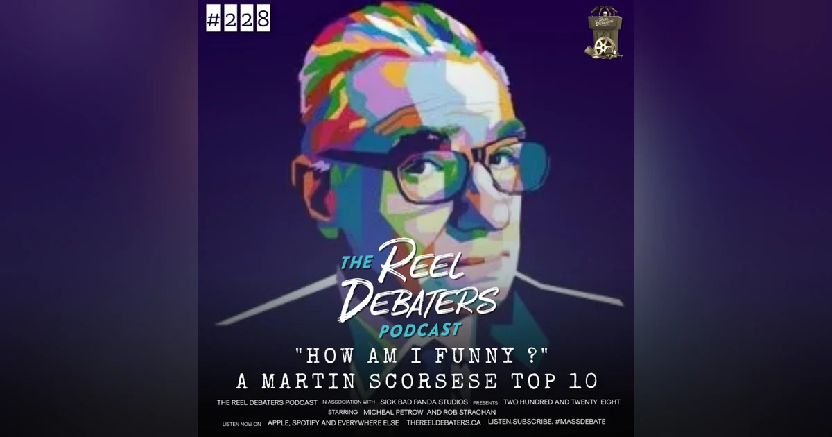 #228 "How Am I Funny ?" Reel Talk: A Martin Scorsese Top 10