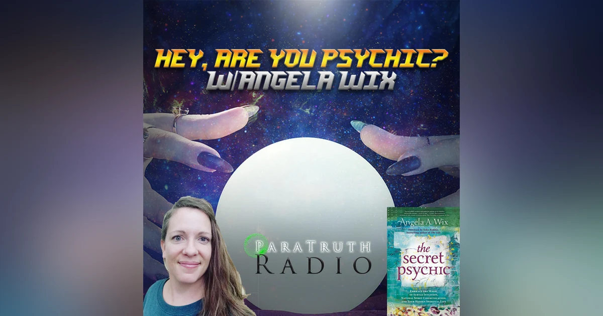 Hey, Are You Psychic? w/Angela Wix