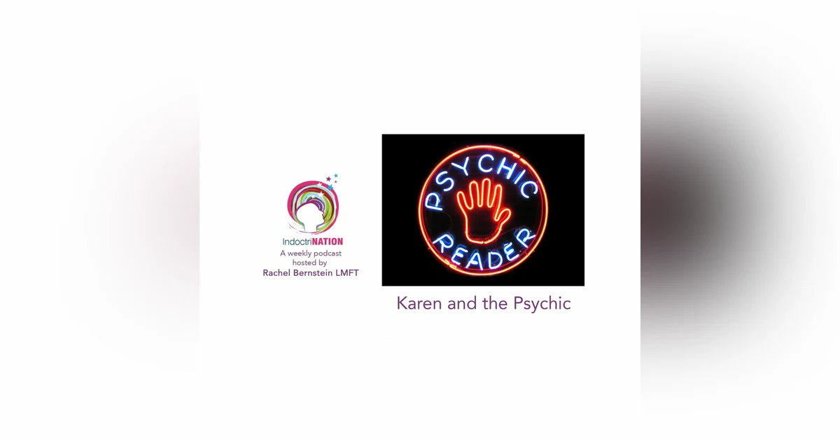 Welcome To Your New Family w/ Karen and her psychic - S2E13