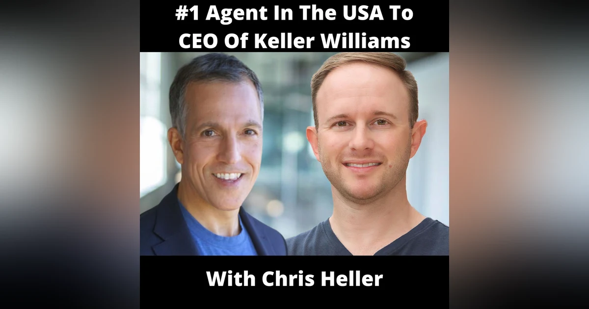 #1 Agent In The USA To CEO Of Keller Williams With Chris Heller
