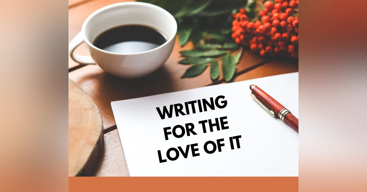 Podcast #411-Writing For The Love Of It