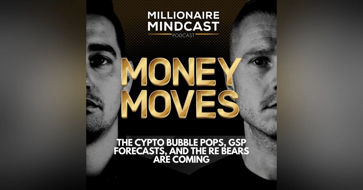 The Cypto Bubble Pops, GSP Forecasts, And The RE Bears Are Coming | Money Moves