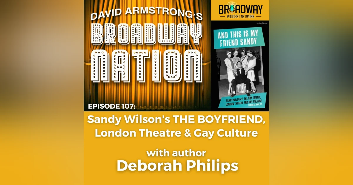 Episode 107: Sandy Wilson's THE BOYFRIEND, London Theatre and Gay Culture
