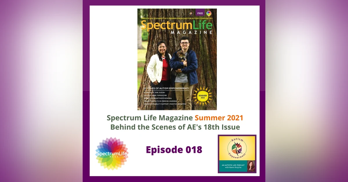 Ep. 18: Spectrum Life Magazine Summer 2021 Preview - 10 Years of Autism Empowerment