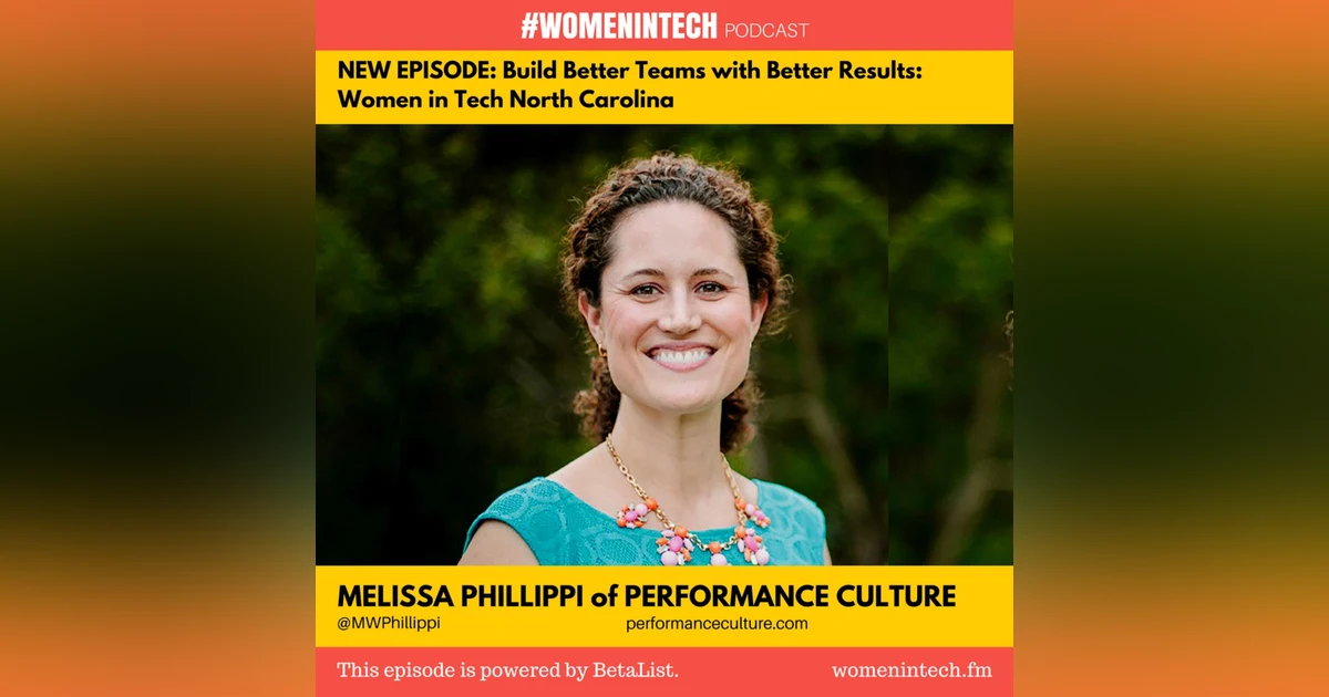 Melissa Phillippi of Performance Culture, Helps Build Better Teams For Better Results: Women in Tech North Carolina