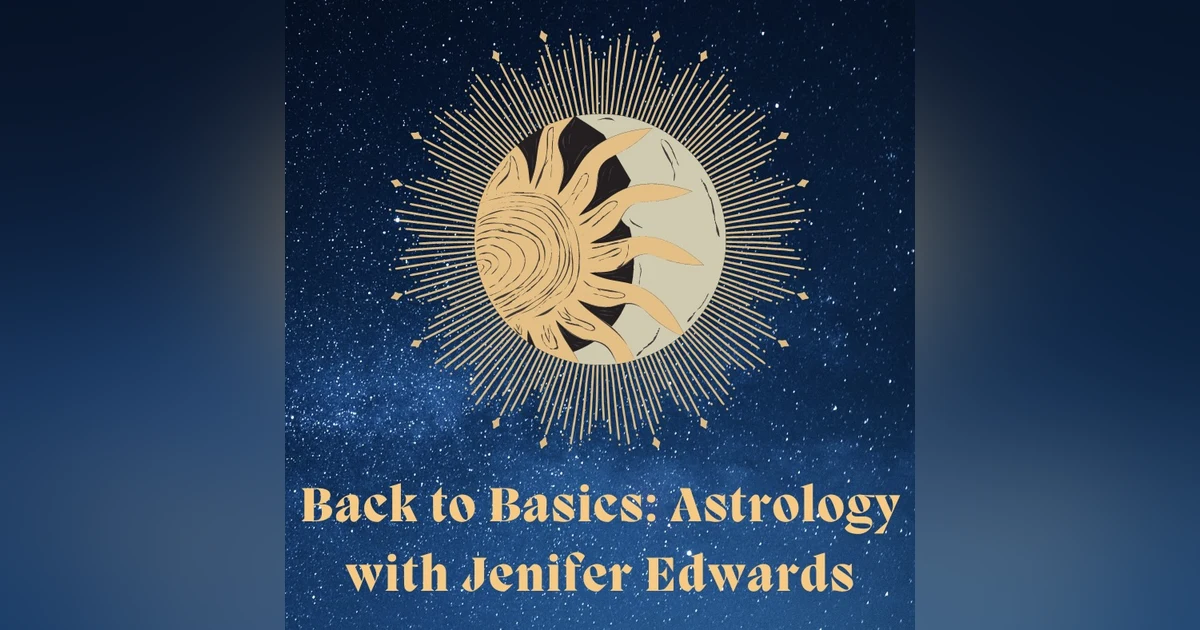 Back to Astrology Basics with Jenifer Edwards