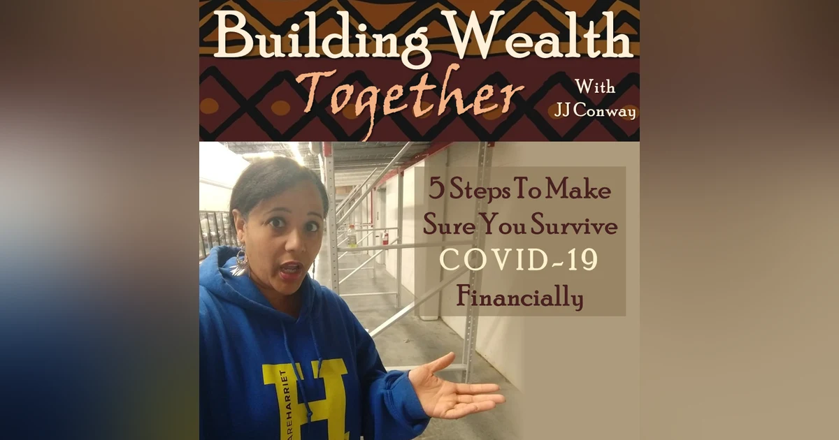 Episode 47: Wealth-Building Wednesday - How to Survive COVID-19 Financially