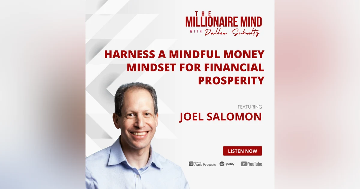 EP60: Harness a Mindful Money Mindset for Financial Prosperity with Joel Salomon