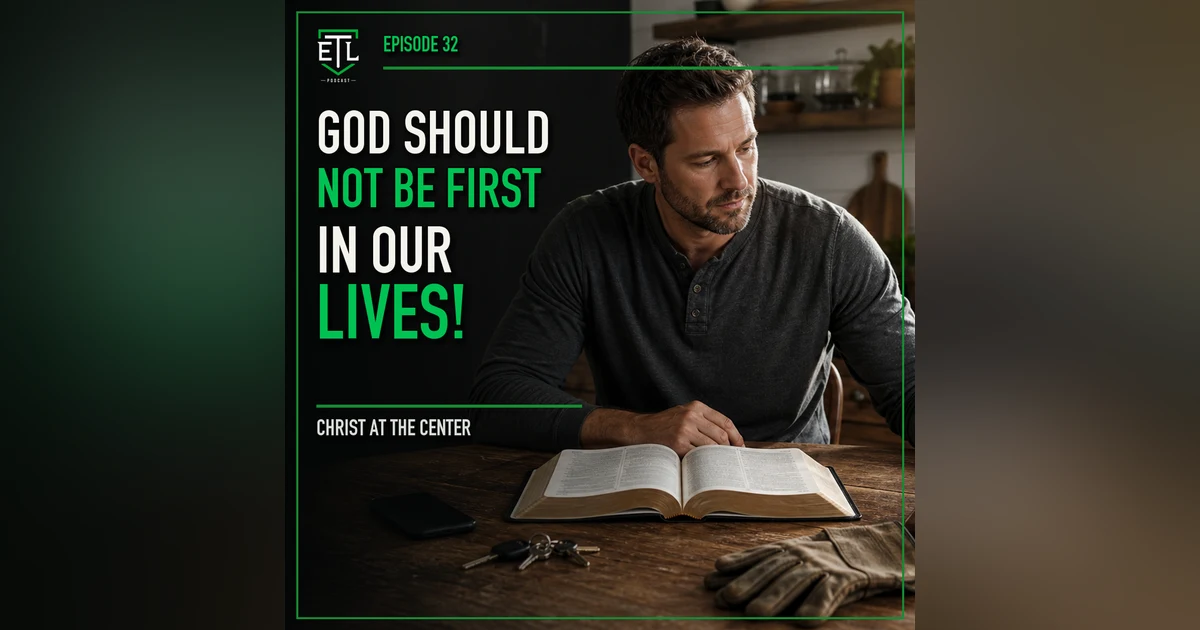 Ep 32 - God Should Not Be First In Our Lives!