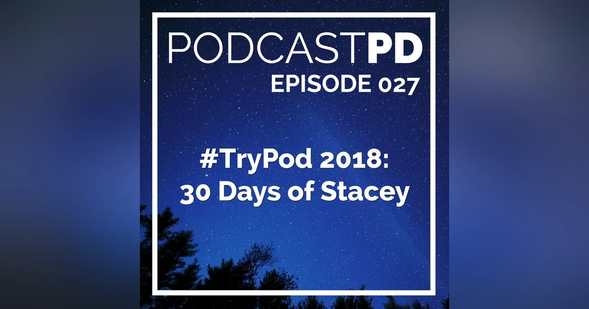#TryPod 2018: 30 Days of Stacey