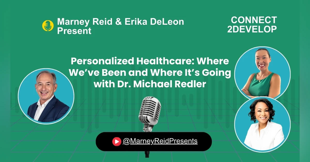 Personalized Healthcare: Where We’ve Been and Where It’s Going with Dr. Michael Redler, Marney Reid and Erika DeLeon