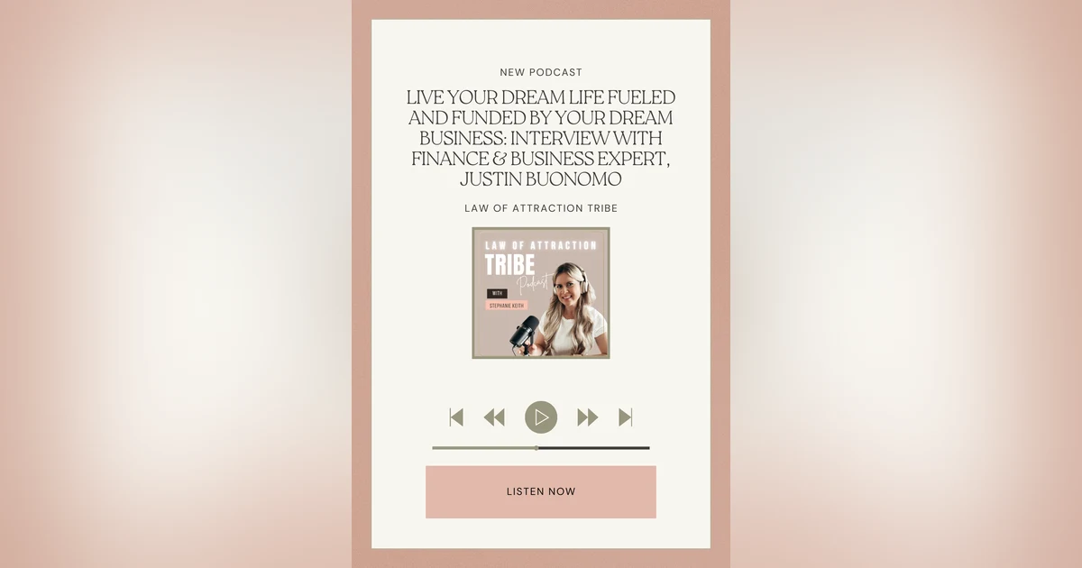 LIVE YOUR DREAM LIFE FUELED AND FUNDED BY YOUR DREAM BUSINESS: INTERVIEW WITH FINANCE & BUSINESS EXPERT, JUSTIN BUONOMO