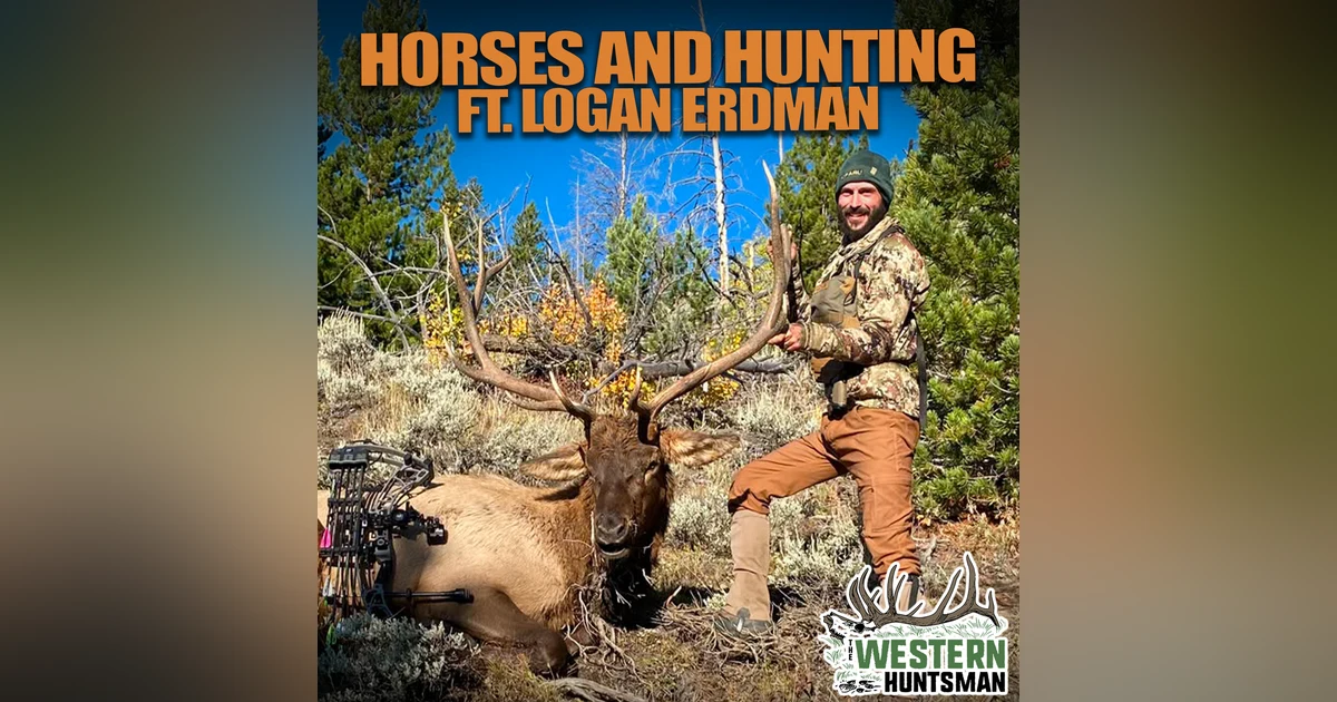 Horses and Hunting with Logan Erdman
