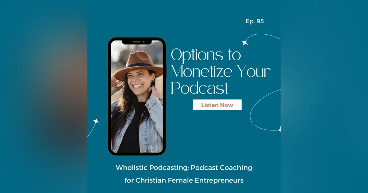 Options to Monetize Your Podcast [95]