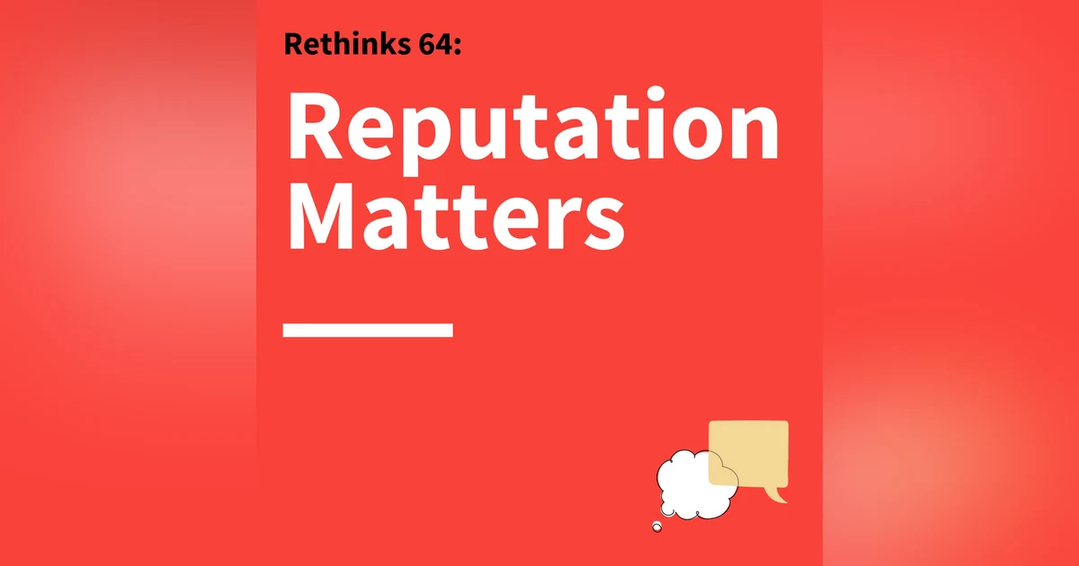 64. Rethinks: Techniques for Managing Your Reputation
