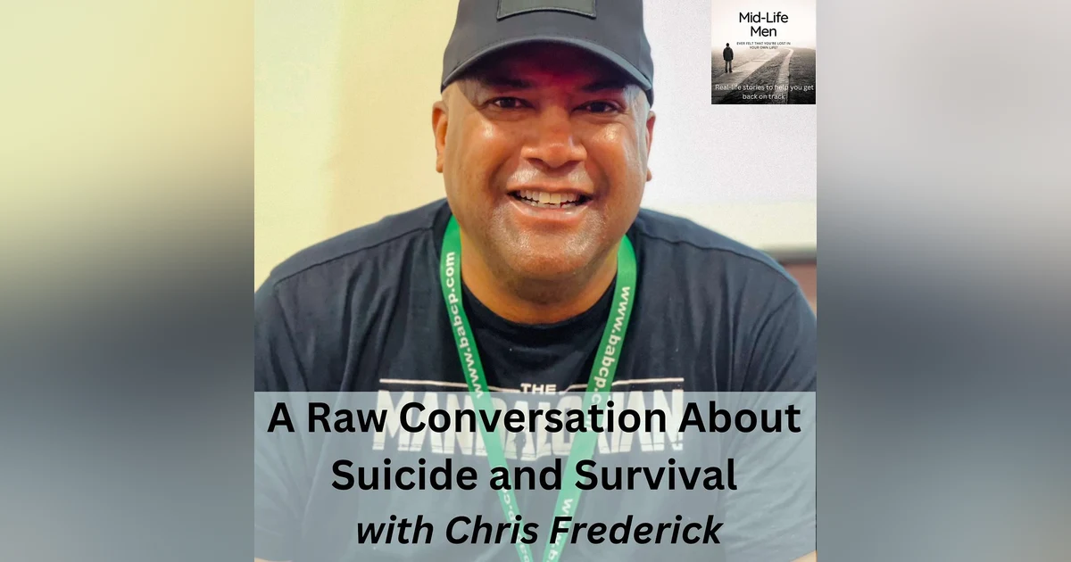 A Raw Conversation About Suicide and Survival, with Chris Frederick
