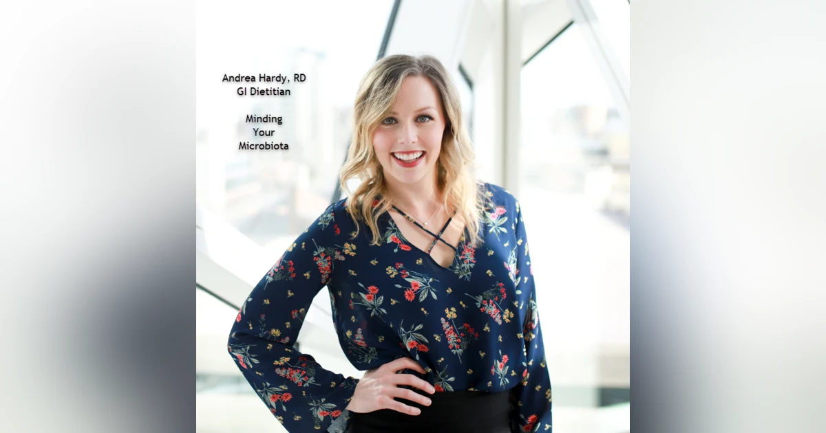 Minding Your Microbiota with Andrea Hardy, RD