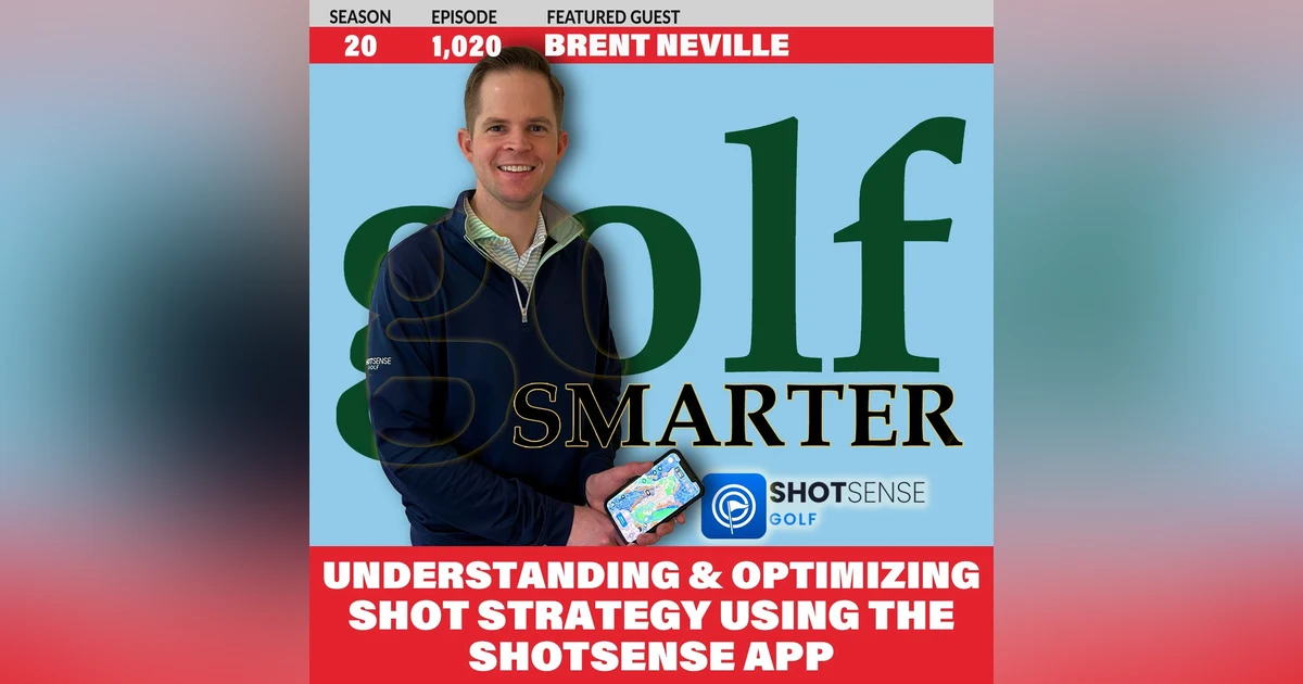 Understanding & Optimizing Shot Strategy Using the ShotSense App featuring Brent Neville