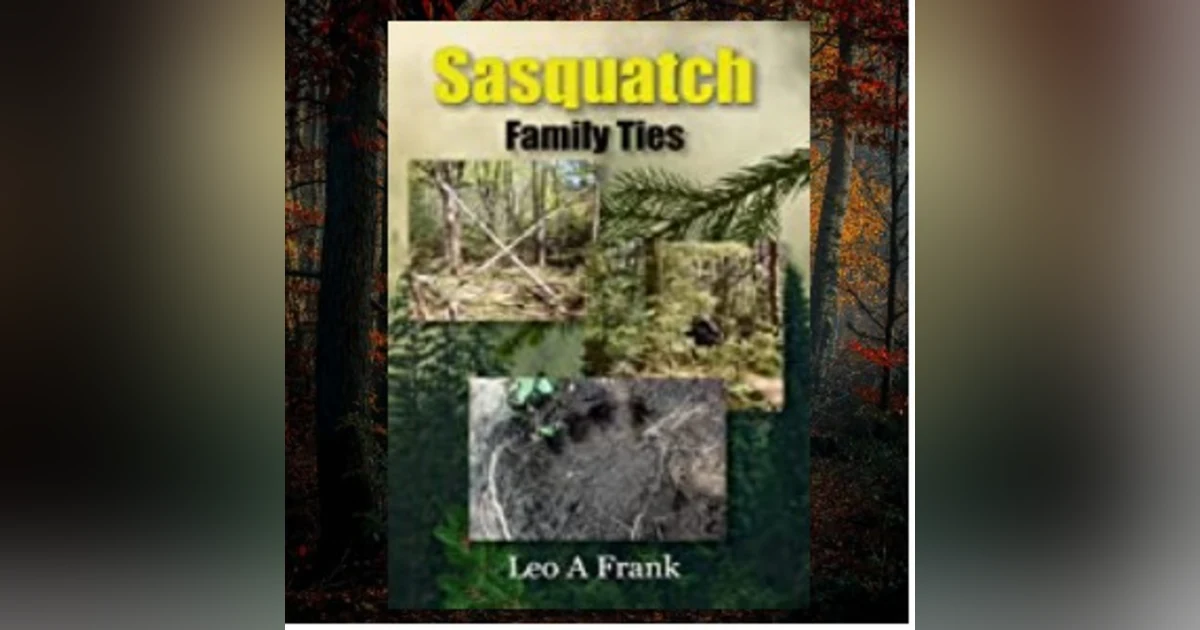 Flash Back Episode 4: Author Leo Frank "Sasquatch Family Ties"