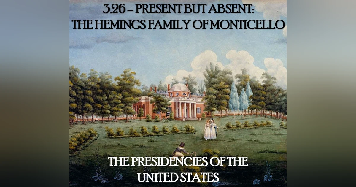 3.26 – Present but Absent: The Hemings Family of Monticello