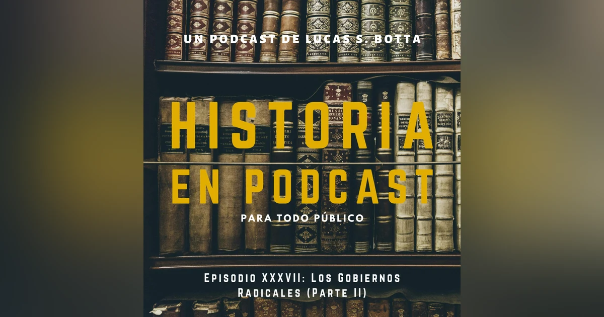 38. Los Gobiernos Radicales (Parte II - 1922-1930)