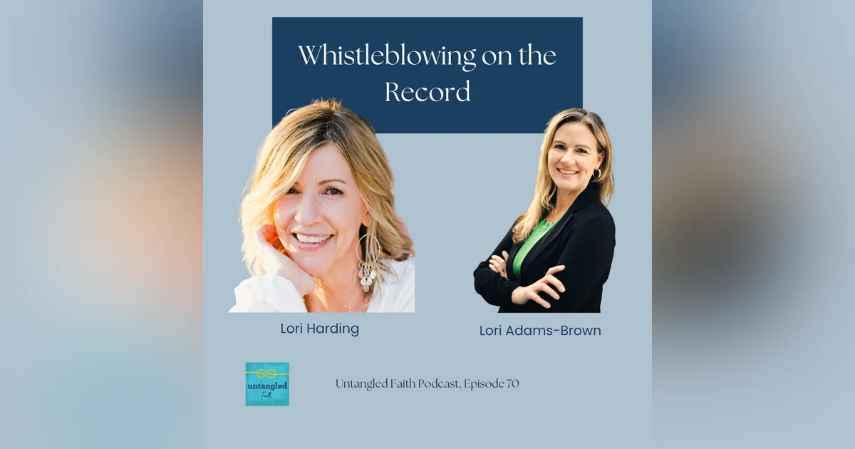 70: Whistleblowing On The Record: Lori Harding & Lori Adams-Brown's Experience