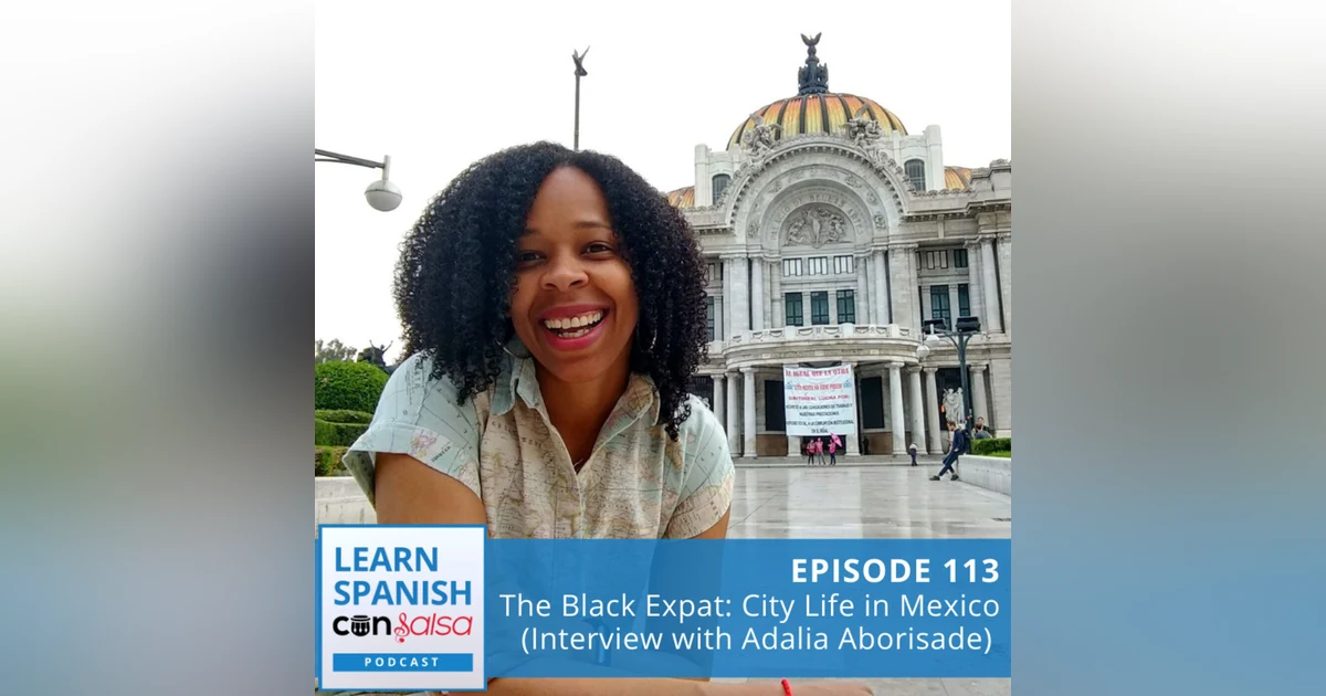 The Black Expat: City Life in Mexico (Interview with Adalia Aborisade) ♫ 113