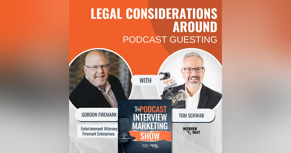 Legal Considerations Around Podcast Guesting with The Podcast Lawyer Gordon Firemark
