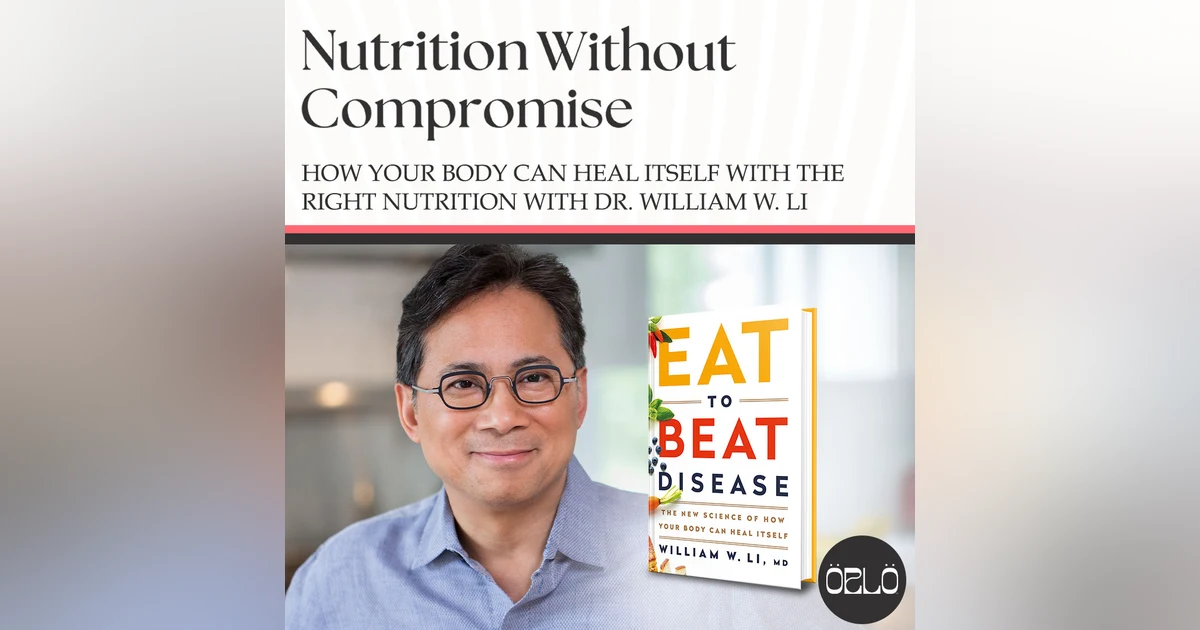How Your Body Can Heal Itself With The Right Nutrition With Dr. William W. Li