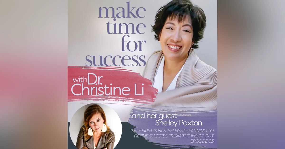 "Self First is Not Selfish": Learning to Define Success from the Inside Out with Shelley Paxton