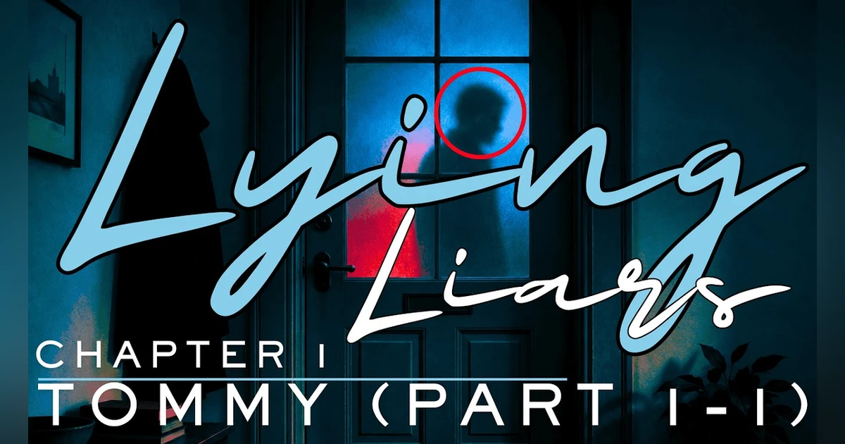 The Lying Liars | Chapter 1 (1 of 3). Tommy and the Lies They Tell You to Get in the Door | July 2026