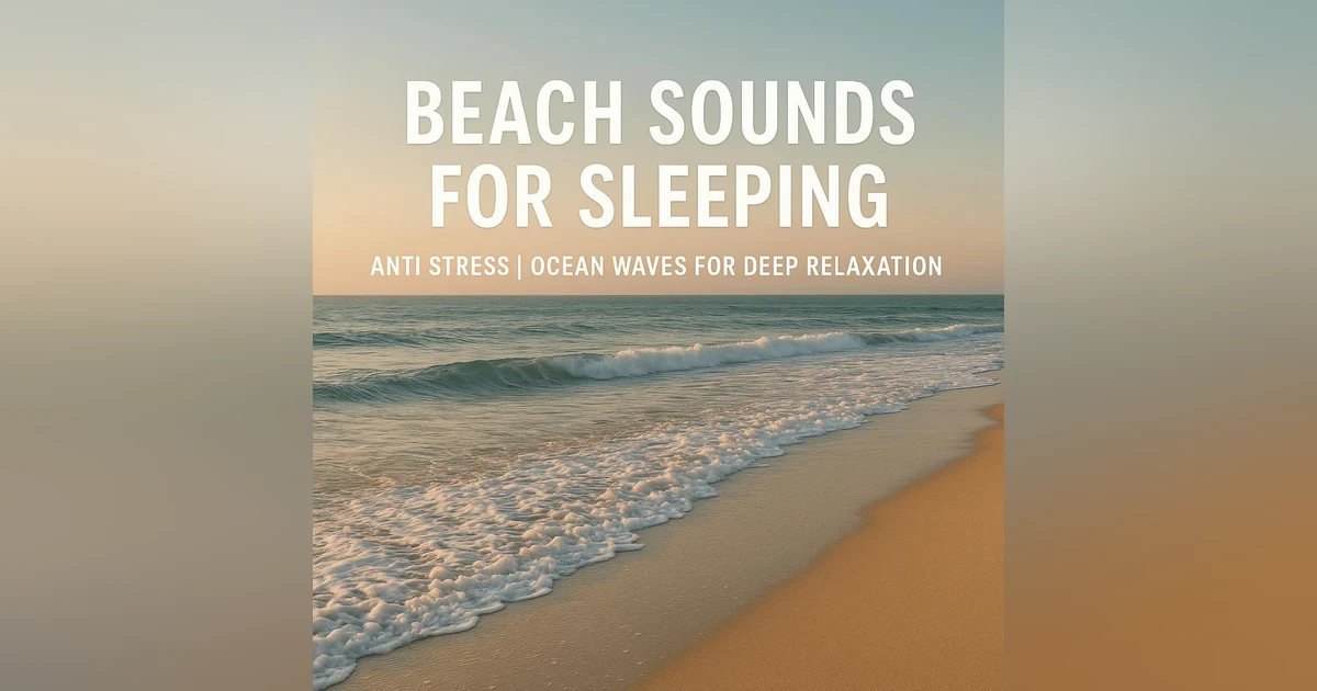 Beach Sounds for Sleeping Anti Stress | Ocean Waves for Deep Relaxation