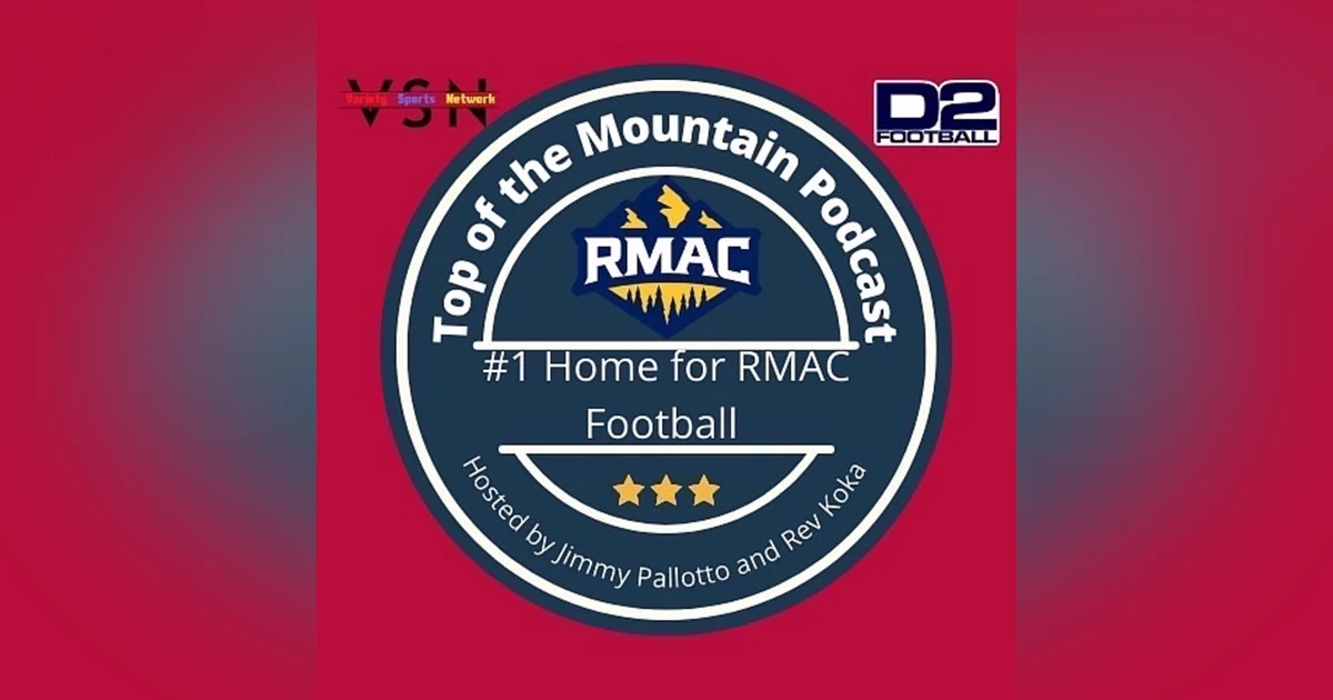 Top of the Mountain Podcast: RMAC Football Week 7