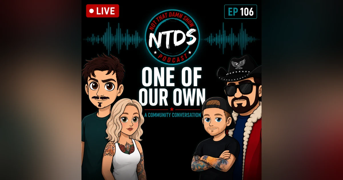 NTDS Live! A Damn Hard Conversation  | Ep 106