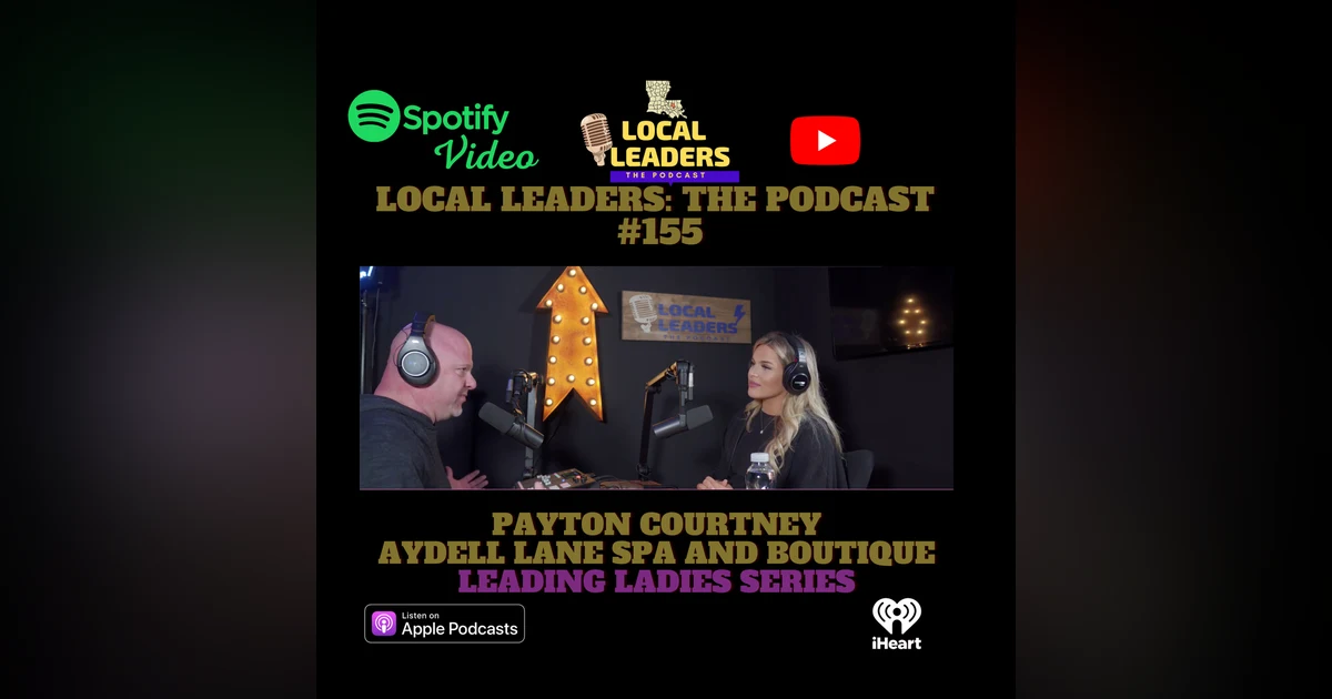 Local Leaders the Podcast 155. Payton Courtney Leading Ladies Episode