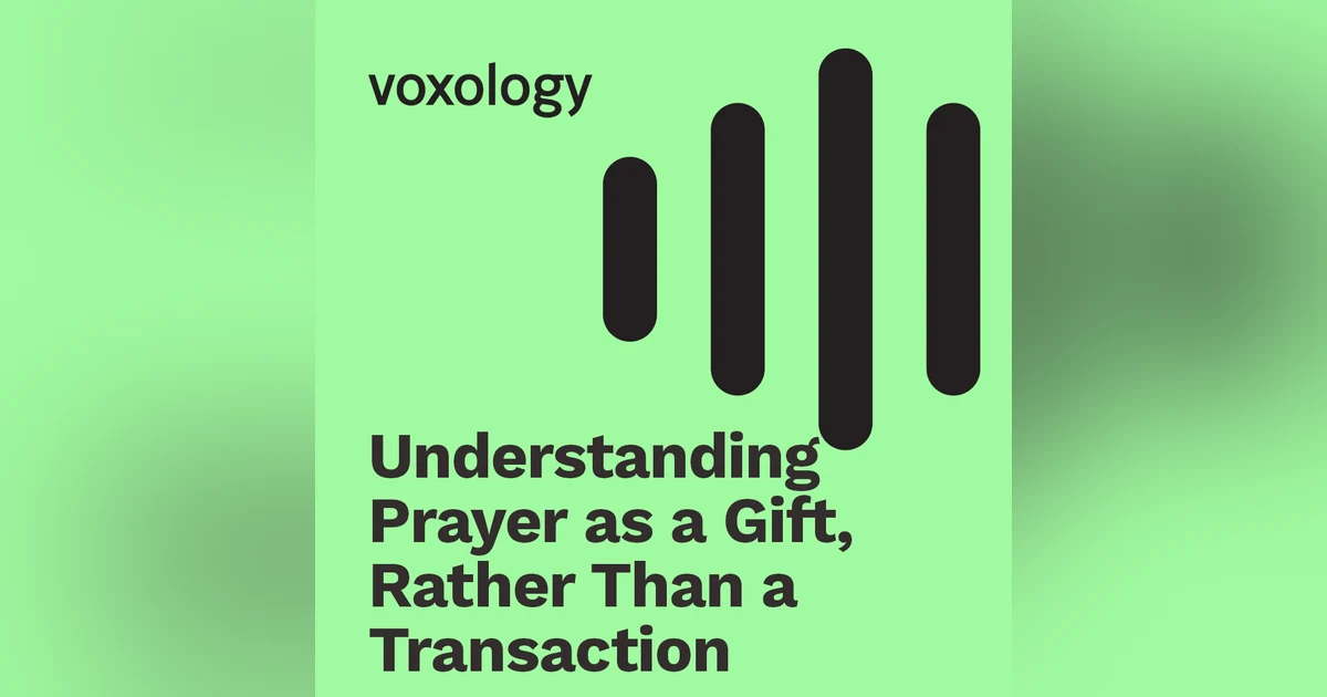 Understanding Prayer as a Gift, Rather Than a Transaction