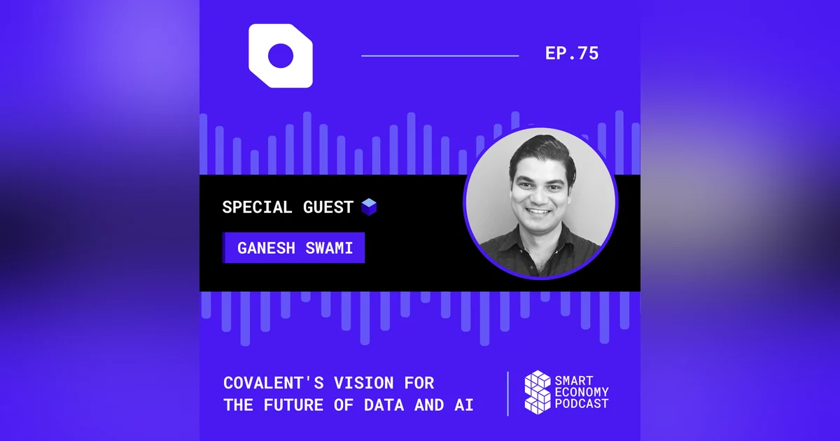 Covalent's Vision for the Future of Data and AI with Ganesh Swami