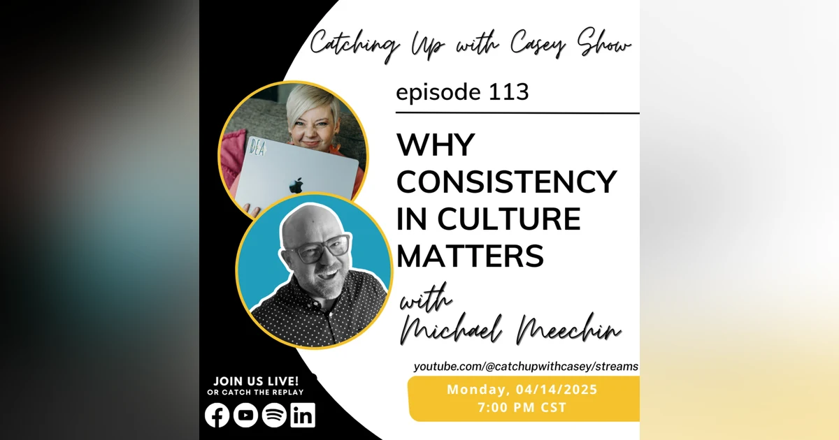 113: Why Consistency in Culture Matters with Michael Meechin